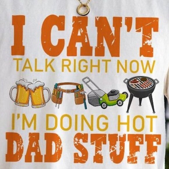 Can't Talk Right Now Doing Hot Dad Stuff Shirt, Hot Dad Shirt - Picture 2 of 3